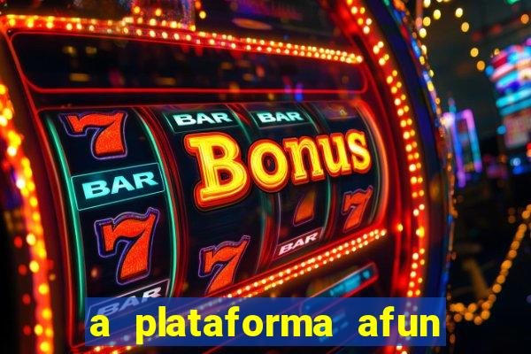 a plataforma afun paga mesmo